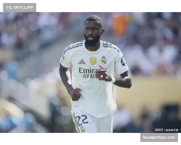 阿隆索三中卫体系重塑皇马防线 吕迪格楚阿梅尼怀森组成新铁三角